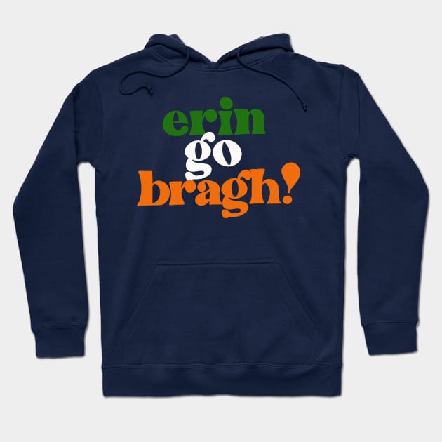 Erin Go Bragh! Original Irish Design Hoodie by feck!